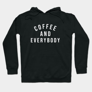 Coffee and Everybody Hoodie